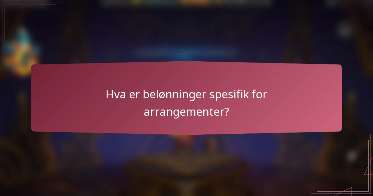 Hva er belønninger spesifik for arrangementer?