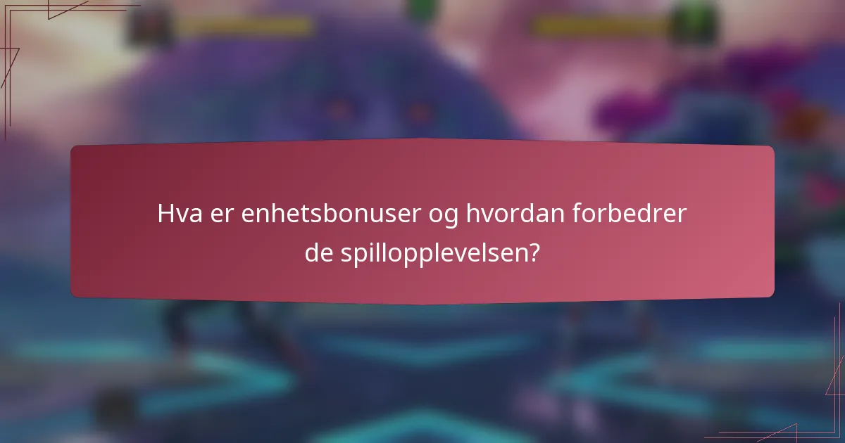 Hva er enhetsbonuser og hvordan forbedrer de spillopplevelsen?