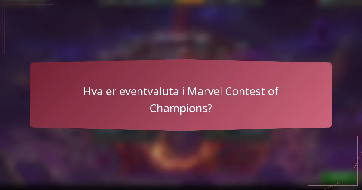 Hva er eventvaluta i Marvel Contest of Champions?