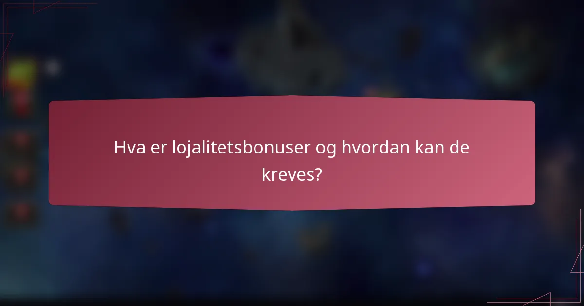Hva er lojalitetsbonuser og hvordan kan de kreves?