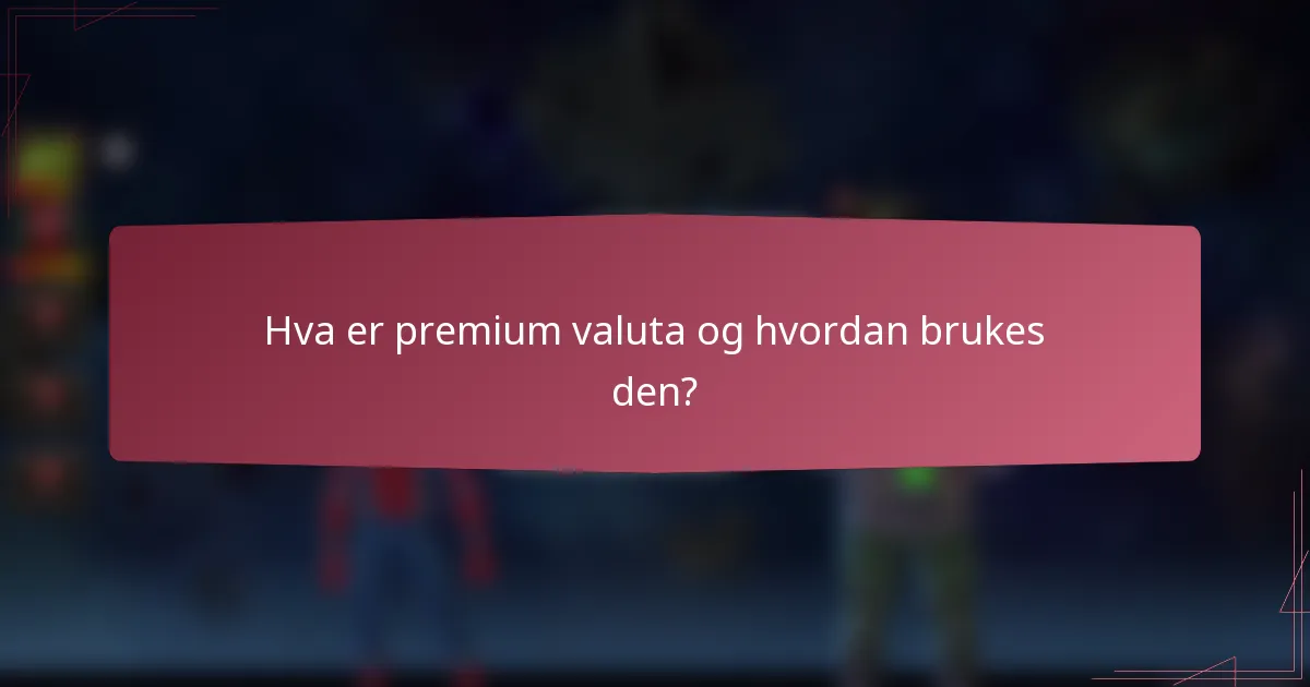 Hva er premium valuta og hvordan brukes den?