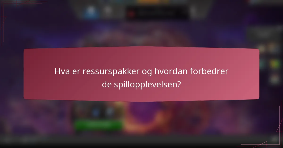 Hva er ressurspakker og hvordan forbedrer de spillopplevelsen?