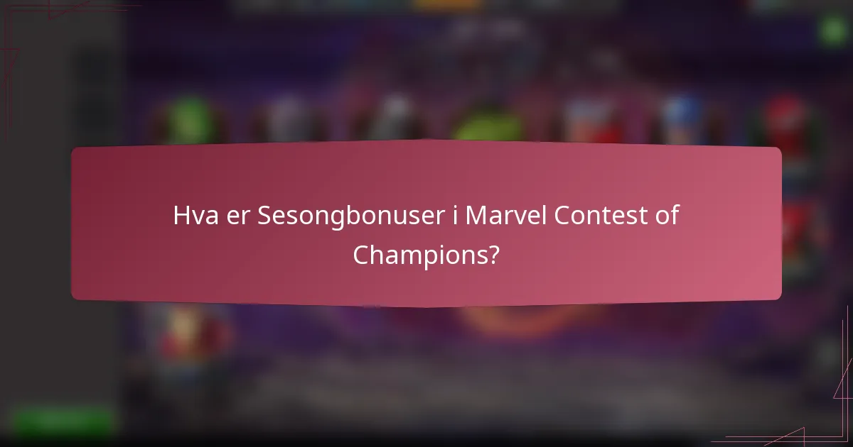 Hva er Sesongbonuser i Marvel Contest of Champions?