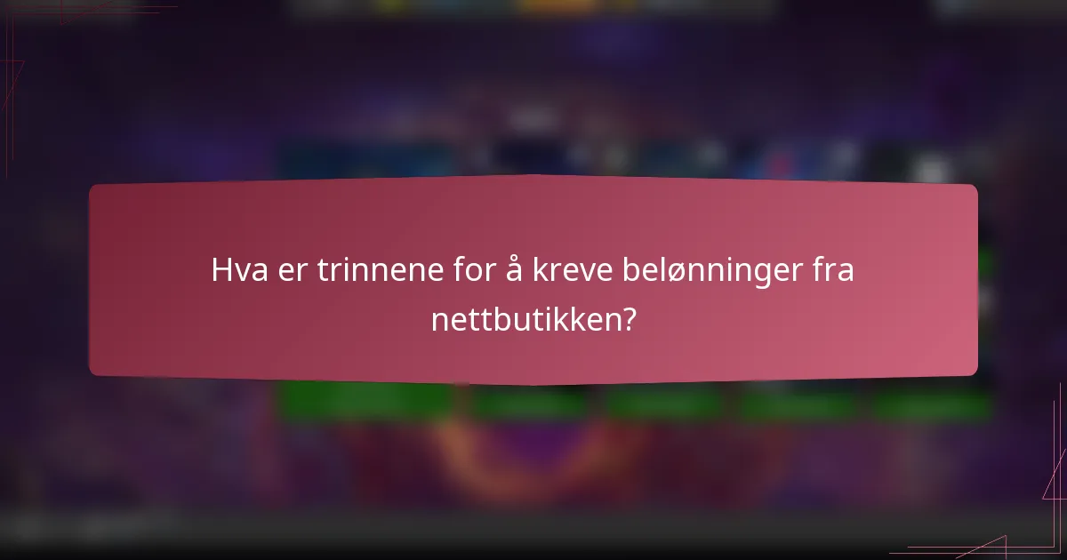 Hva er trinnene for å kreve belønninger fra nettbutikken?