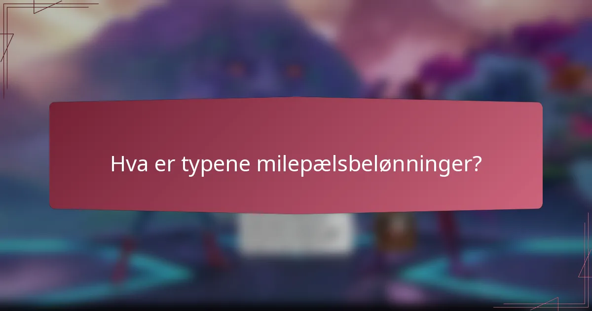 Hva er typene milepælsbelønninger?