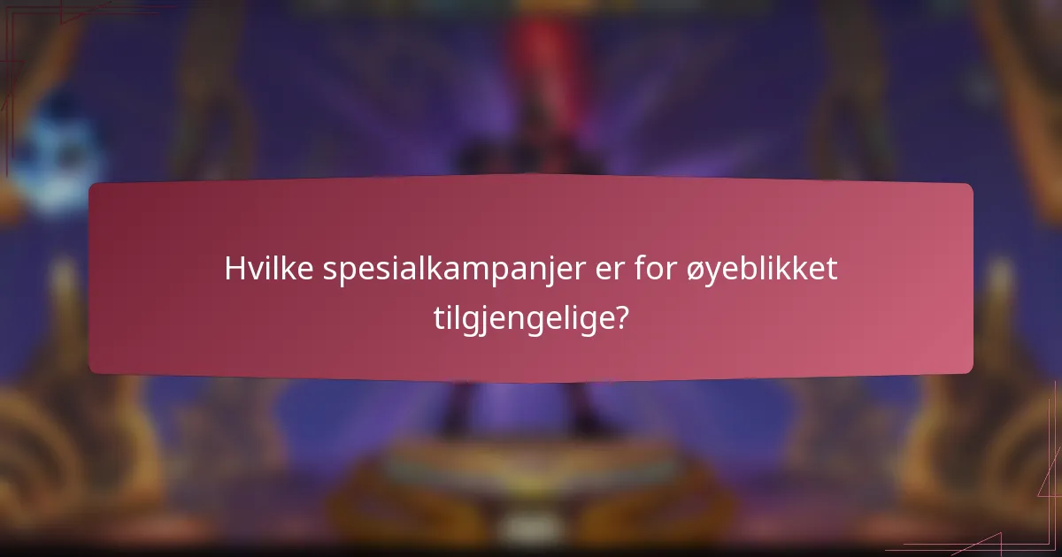 Hvilke spesialkampanjer er for øyeblikket tilgjengelige?