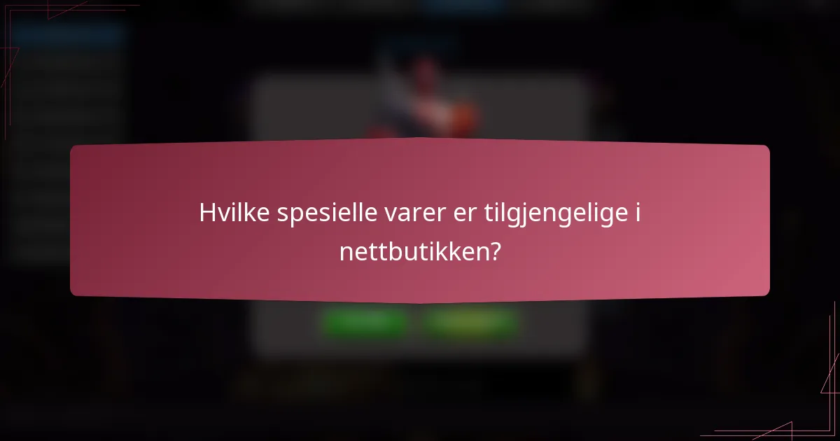 Hvilke spesielle varer er tilgjengelige i nettbutikken?