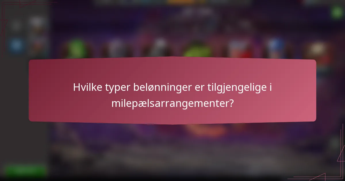 Hvilke typer belønninger er tilgjengelige i milepælsarrangementer?