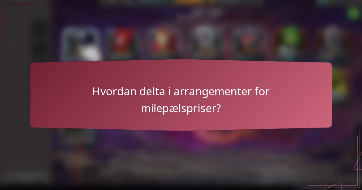Hvordan delta i arrangementer for milepælspriser?
