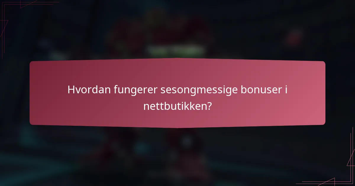 Hvordan fungerer sesongmessige bonuser i nettbutikken?