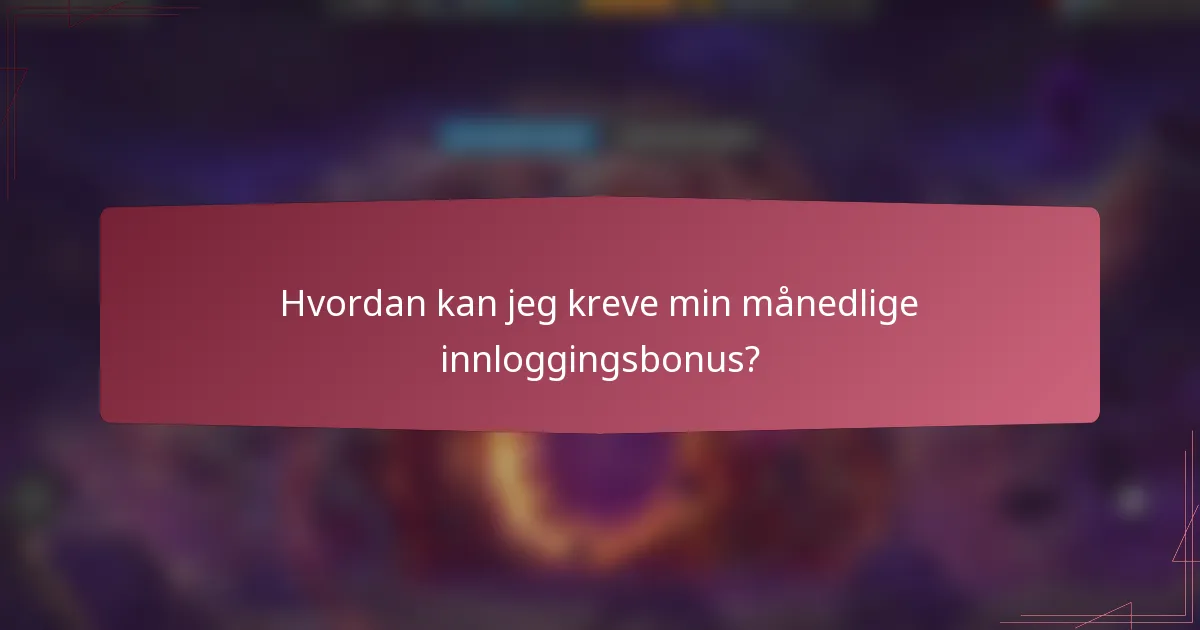 Hvordan kan jeg kreve min månedlige innloggingsbonus?