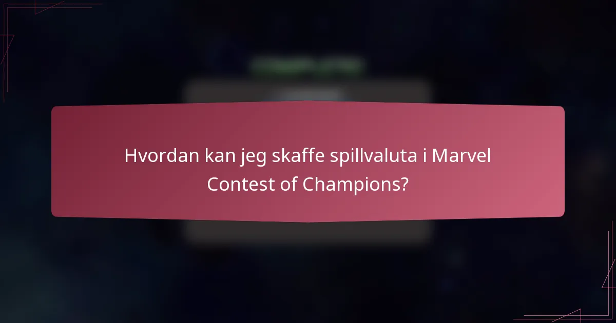 Hvordan kan jeg skaffe spillvaluta i Marvel Contest of Champions?