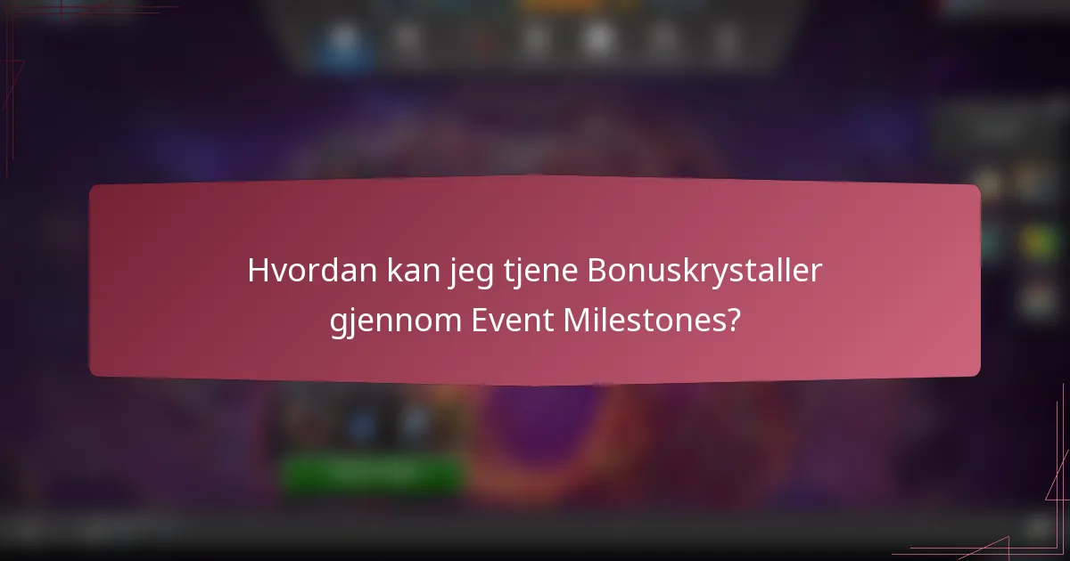 Hvordan kan jeg tjene Bonuskrystaller gjennom Event Milestones?