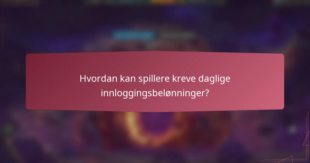 Hvordan kan spillere kreve daglige innloggingsbelønninger?