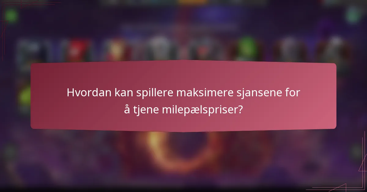 Hvordan kan spillere maksimere sjansene for å tjene milepælspriser?