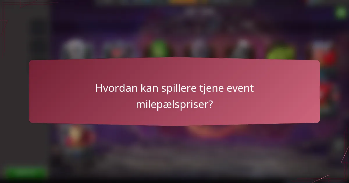 Hvordan kan spillere tjene event milepælspriser?