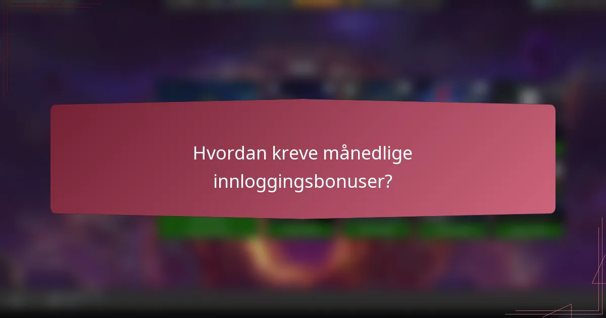 Hvordan kreve månedlige innloggingsbonuser?
