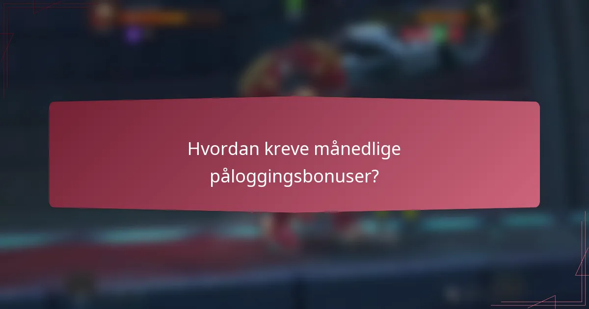 Hvordan kreve månedlige påloggingsbonuser?