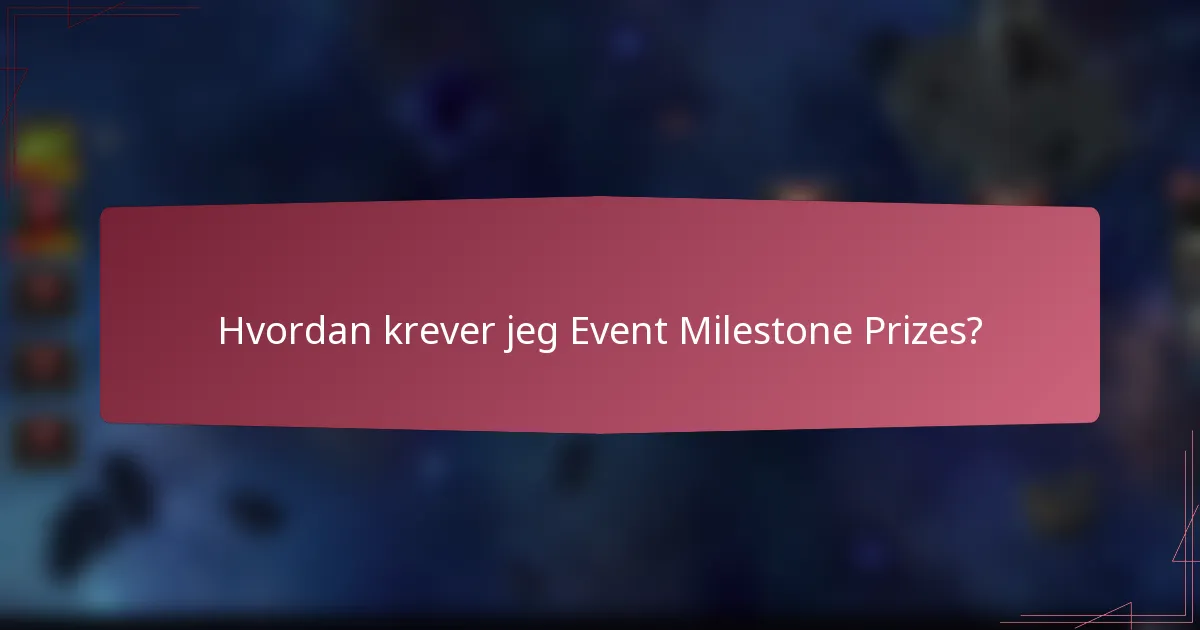 Hvordan krever jeg Event Milestone Prizes?