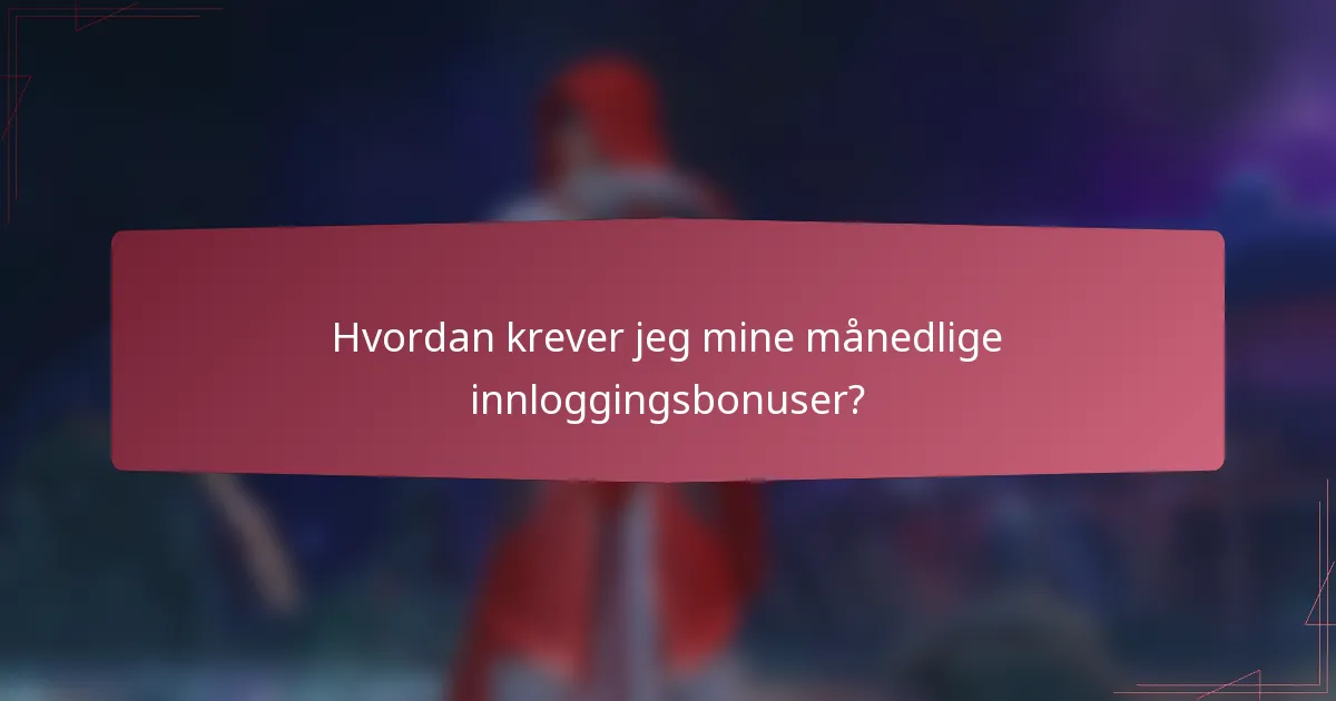 Hvordan krever jeg mine månedlige innloggingsbonuser?