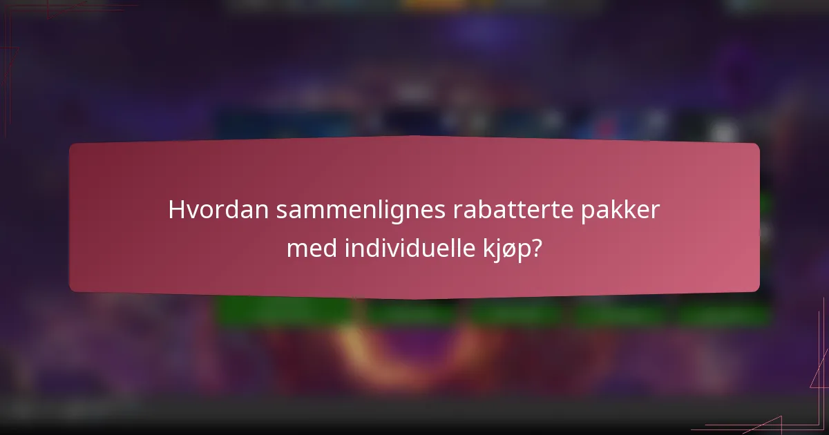 Hvordan sammenlignes rabatterte pakker med individuelle kjøp?