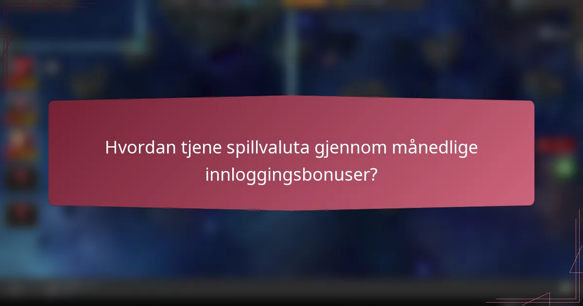 Hvordan tjene spillvaluta gjennom månedlige innloggingsbonuser?