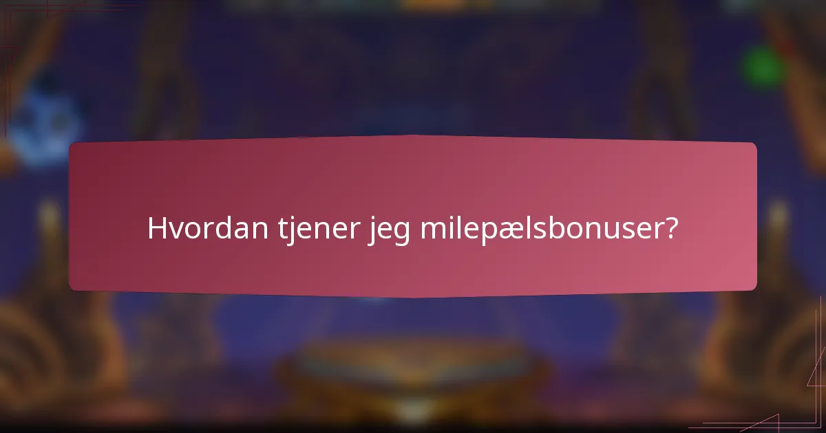 Hvordan tjener jeg milepælsbonuser?
