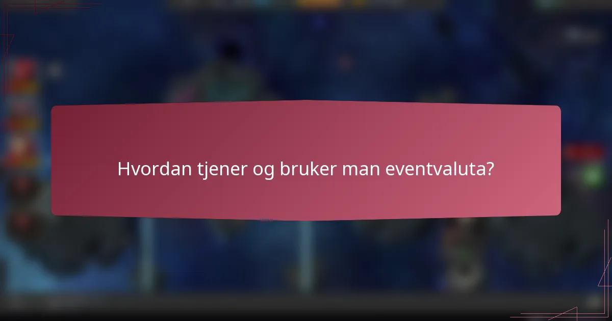 Hvordan tjener og bruker man eventvaluta?