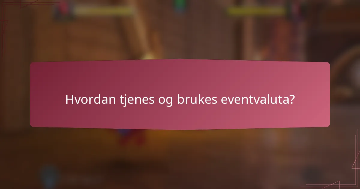 Hvordan tjenes og brukes eventvaluta?